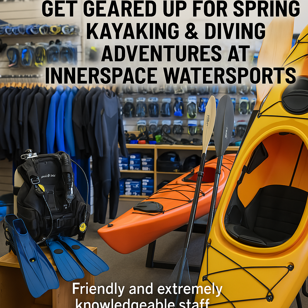 Spring into Adventure: Get Ready for Kayaking & Diving Season at Innerspace Watersports